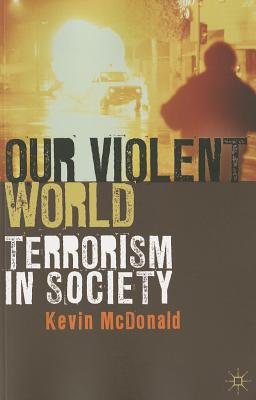 Book Our Violent World: Terrorism in Society free