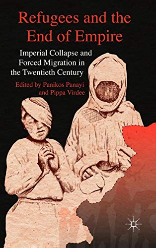 Book Refugees and the End of Empire: Imperial Collapse and Forced Migration in the Twentieth Century free