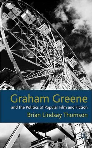 Book Graham Greene and the Politics of Popular Fiction and Film free