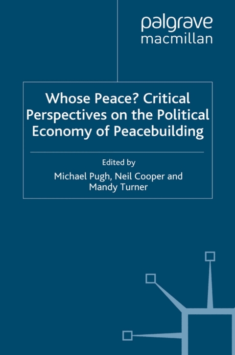 Book Whose Peace? Critical Perspectives on the Political Economy of Peacebuilding free