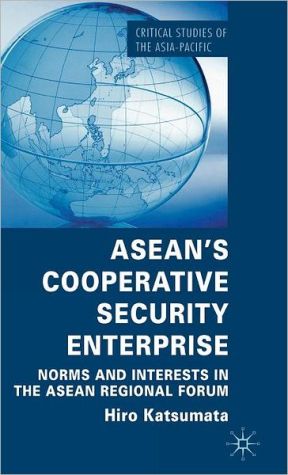 Book ASEAN’s Cooperative Security Enterprise: Norms and Interests in the ASEAN Regional Forum (Critical Studies of the Asia-Pacific) free