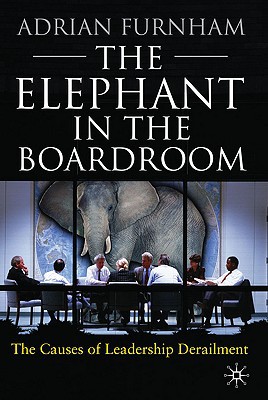 Book The Elephant in the Boardroom: The causes of leadership derailment free