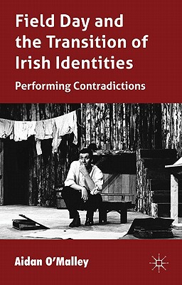 Book Field Day And The Translation Of Irish Identities: Performing Contradictions free