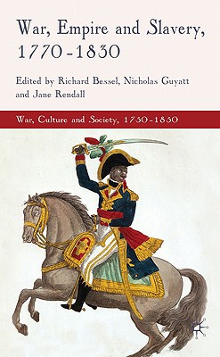 Book War, Empire and Slavery, 1770-1830 (War, Culture and Society, 1750 –1850) free