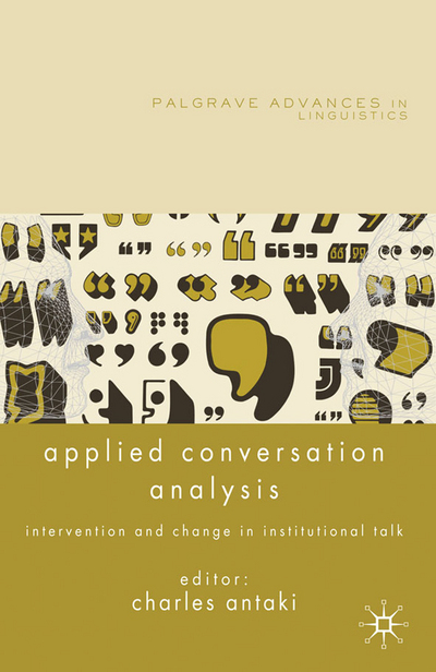 Book Applied Conversation Analysis: Intervention And Change In Institutional Talk (palgrave Advances In Language And Linguistics) free