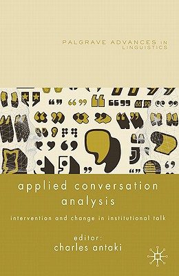 Book Applied Conversation Analysis: Intervention and Change in Institutional Talk (Palgrave Advances in Language and Linguistics) free