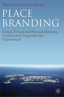 Book Place Branding: Glocal, Virtual and Physical Identities, Constructed, Imagined and Experienced free