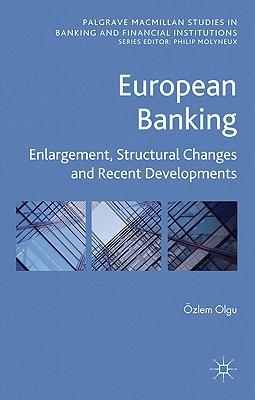 Book European Banking: Enlargement, Structural Changes and Recent Developments (Palgrave Macmillan Studies in Banking and Financial Institutions) free