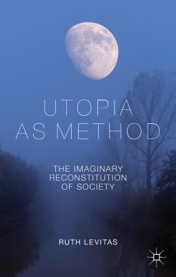 Book Utopia as Method: The Imaginary Reconstitution of Society free