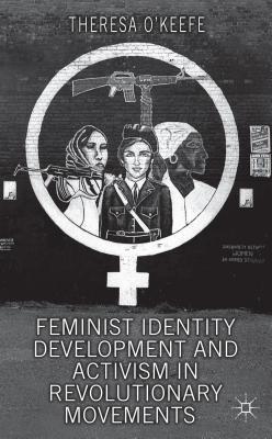 Book Feminist Identity Development and Activism in Revolutionary Movements free