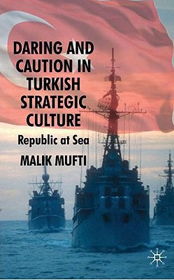 Book Daring and Caution in Turkish Strategic Culture: Republic at Sea free