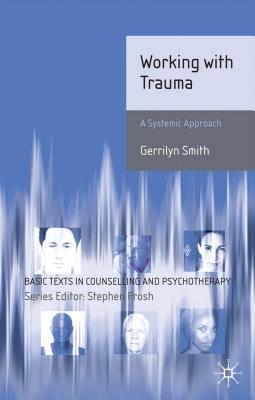 Book Working with Trauma: Systemic Approaches (Basic Texts in Counselling and Psychotherapy, 13) free