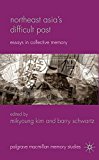 Book Northeast Asia’s Difficult Past: Essays in Collective Memory (Palgrave Macmillan Memory Studies) free