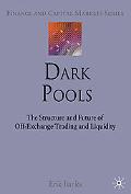 Book Dark Pools: The Structure and Future of Off-Exchange Trading and Liquidity (Finance and Capital Markets Series) free