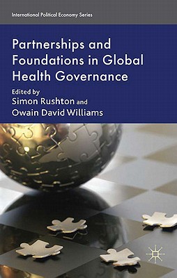 Book Partnerships and Foundations in Global Health Governance (International Political Economy Series) free
