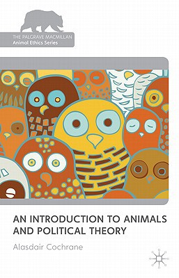 Book An Introduction to Animals and Political Theory (The Palgrave Macmillan Animal Ethics Series) free