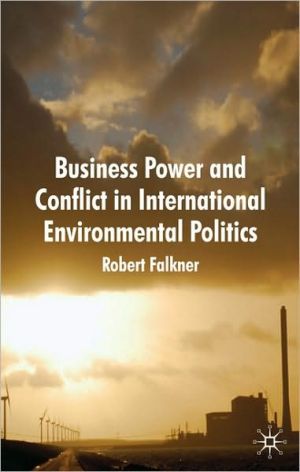 Book Business Power and Conflict in International Environmental Politics free