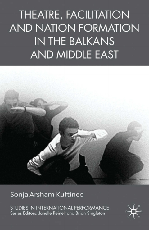 Book Theatre, Facilitation, and Nation Formation in the Balkans and Middle East free