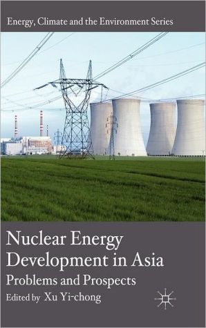 Book Nuclear Energy Development in Asia: Problems and Prospects (Energy, Climate and the Environment) free