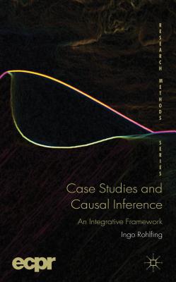 Book Case Studies and Causal Inference: An Integrative Framework (ECPR Research Methods) free