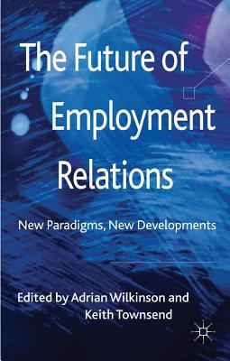 Book The Future of Employment Relations: New Paradigms, New Developments free