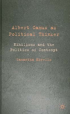Book Albert Camus as Political Thinker: Nihilisms and the Politics of Contempt free