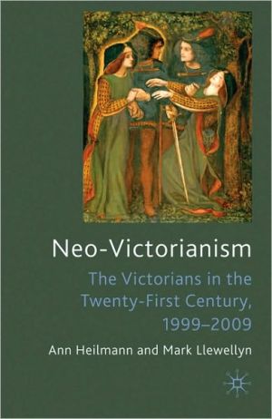 Book Neo-Victorianism: The Victorians in the Twenty-First Century, 1999-2009 free