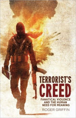 Book Terrorist's Creed: Fanatical Violence and the Human Need for Meaning free