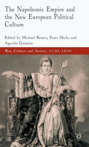 Book The Napoleonic Empire and the New European Political Culture (War, Culture and Society, 1750 –1850) free