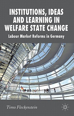 Book Institutions, Ideas and Learning in Welfare State Change: Labour Market Reforms in Germany (New Perspectives in German Political Studies) free