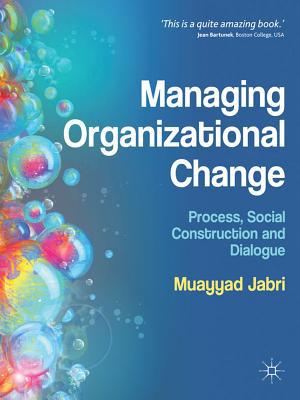 Book Managing Organizational Change: Process, Social Construction and Dialogue free