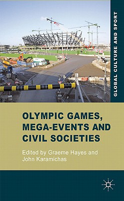 Book Olympic Games, Mega-Events and Civil Societies: Globalization, Environment, Resistance (Global Culture and Sport Series) free