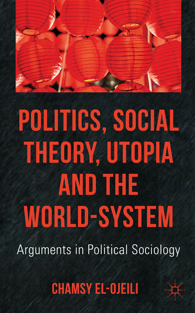 Book Politics, Social Theory, Utopia and the World-System: Arguments in Political Sociology free
