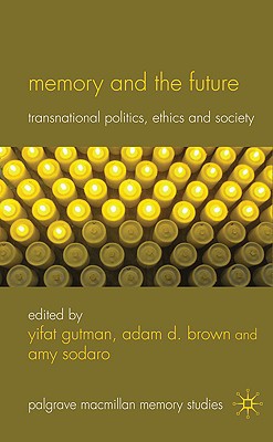 Book Memory and the Future: Transnational Politics, Ethics and Society (Palgrave Macmillan Memory Studies) free