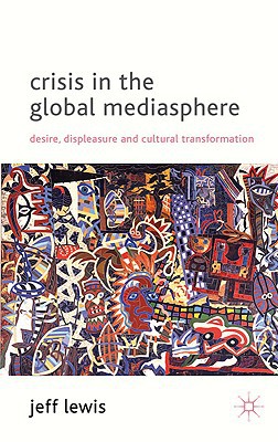 Book Crisis in the Global Mediasphere: Desire, Displeasure and Cultural Transformation free