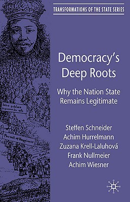 Book Democracy’s Deep Roots: Why the Nation State Remains Legitimate (Transformations of the State) free
