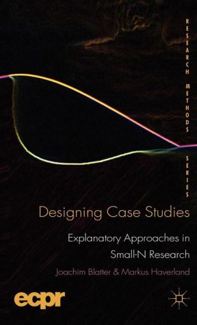 Book Designing Case Studies: Explanatory Approaches in Small-N Research free