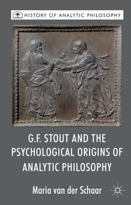 Book G.f. Stout And The Psychological Origins Of Analytic Philosophy free