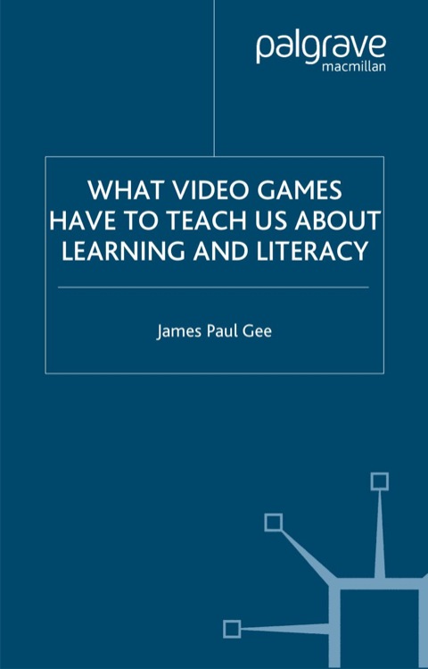 Book What Video Games Have to Teach Us about Learning and Literacy free