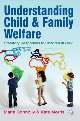 Book Understanding Child and Family Welfare: Statutory Responses to Children at Risk free