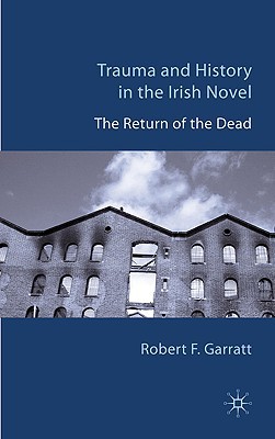 Book Trauma and History in the Irish Novel: The Return of the Dead free