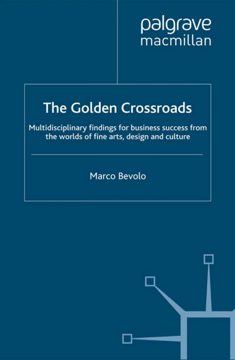 Book The Golden Crossroads: Multidisciplinary Findings for Business Success from the Worlds of Fine Arts, Design and Culture free