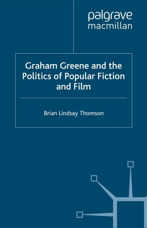 Book Graham Greene and the Politics of Popular Fiction and Film free