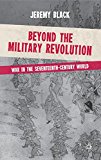 Book Beyond the Military Revolution: War in the Seventeenth Century World free