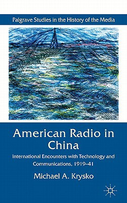 Book American Radio In China: International Encounters With Technology And Communications, 1919-41 free