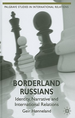 Book Borderland Russians: Identity, Narrative and International Relations (Palgrave Studies in International Relations) free