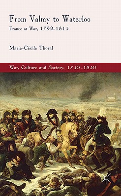 Book From Valmy to Waterloo: France at War, 1792-1815 (War, Culture and Society, 1750 –1850) free