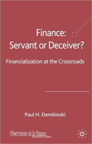 Book Finance: Servant Or Deceiver?: Financialization At The Crossroad free