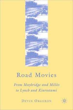 Book Road Movies: From Muybridge And Melies To Lynch And Kiarostami free