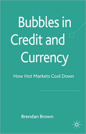Book Bubbles in Credit and Currency: How Hot Markets Cool Down free